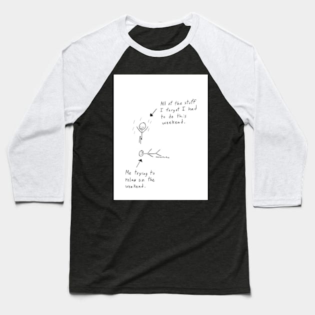 Weekend Anxiety (white background) Baseball T-Shirt by doodlesmarkus